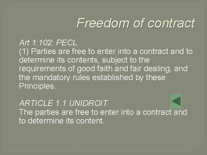 Freedom of contract � Art 1: 102: PECL (1) Parties are free to enter