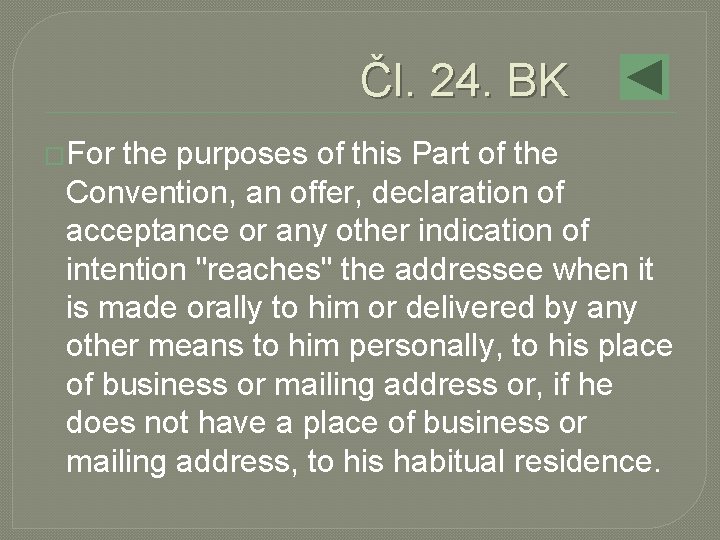 Čl. 24. BK �For the purposes of this Part of the Convention, an offer,
