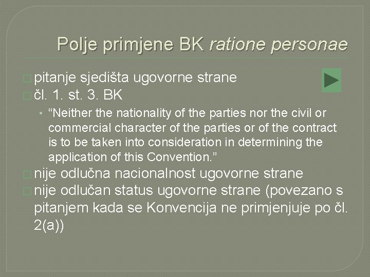 Polje primjene BK ratione personae � pitanje sjedišta ugovorne strane � čl. 1. st.
