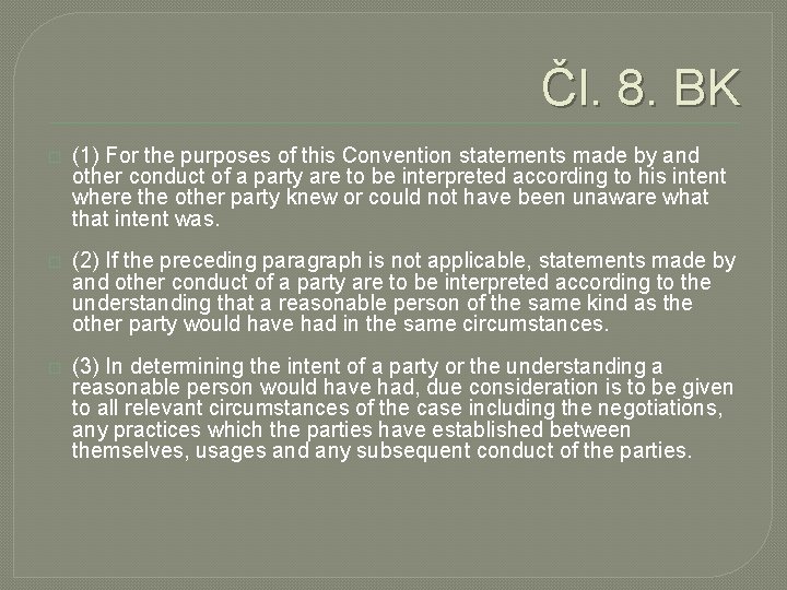 Čl. 8. BK � (1) For the purposes of this Convention statements made by