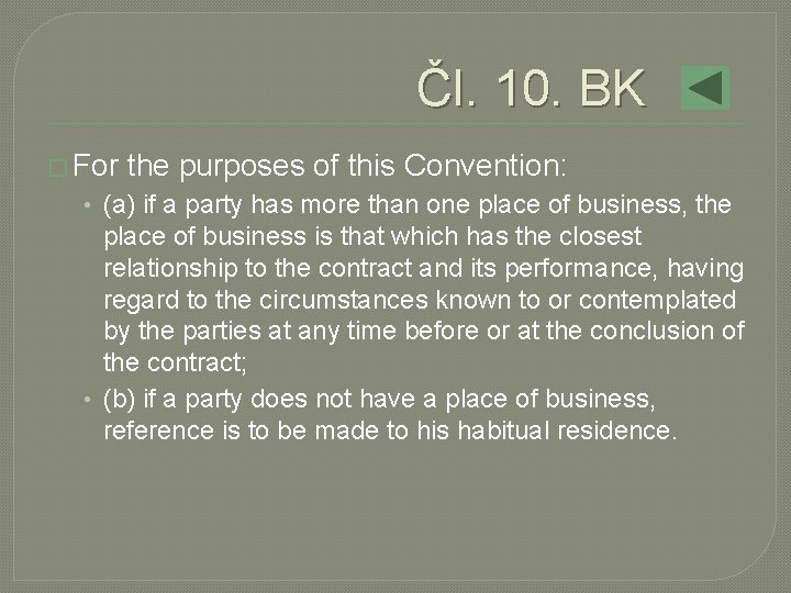 Čl. 10. BK � For the purposes of this Convention: • (a) if a