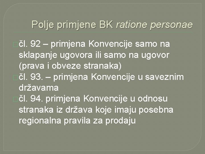 Polje primjene BK ratione personae �čl. 92 – primjena Konvencije samo na sklapanje ugovora