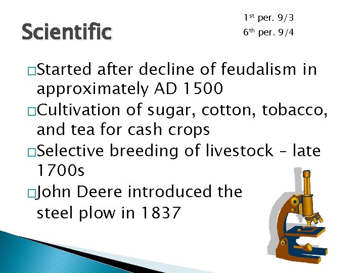 Scientific �Started 1 st per. 9/3 6 th per. 9/4 after decline of feudalism