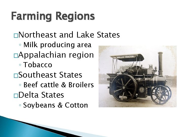 Farming Regions �Northeast and Lake States ◦ Milk producing area �Appalachian ◦ Tobacco �Southeast