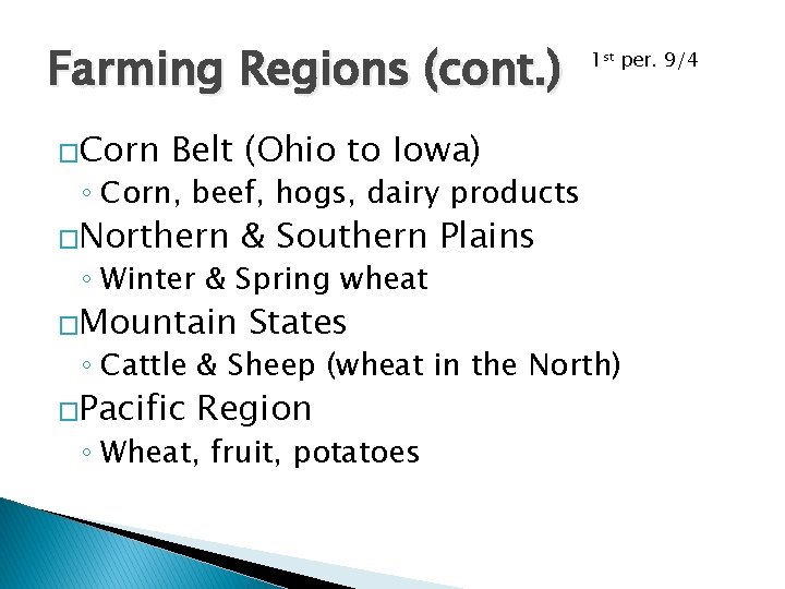Farming Regions (cont. ) �Corn 1 st per. 9/4 Belt (Ohio to Iowa) ◦