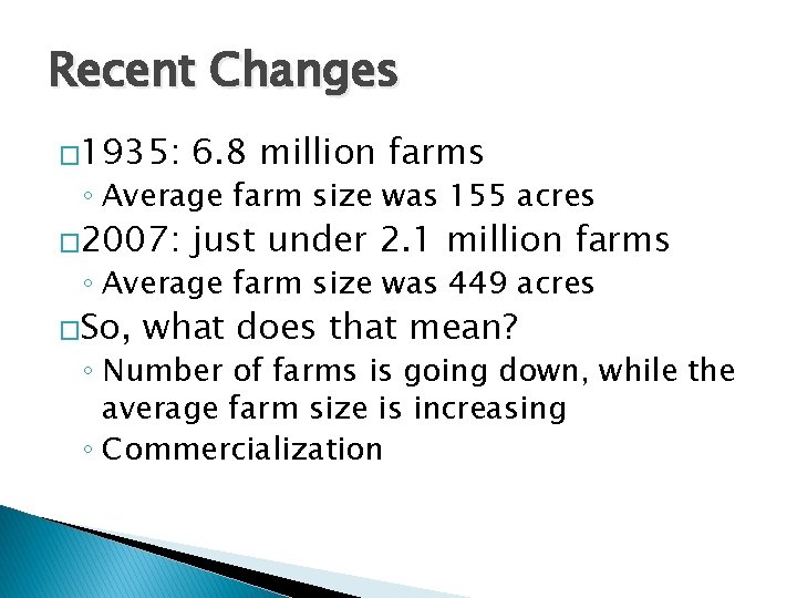 Recent Changes � 1935: 6. 8 million farms � 2007: just under 2. 1