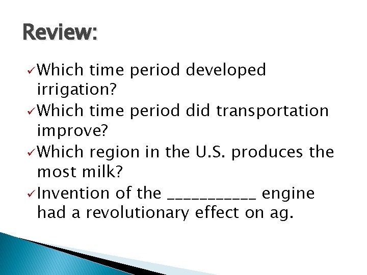 Review: ü Which time period developed irrigation? ü Which time period did transportation improve?