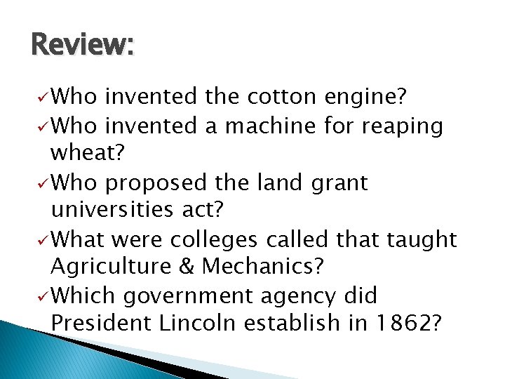 Review: ü Who invented the cotton engine? ü Who invented a machine for reaping