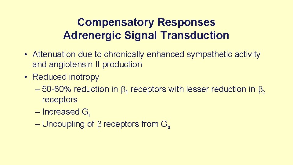 Compensatory Responses Adrenergic Signal Transduction • Attenuation due to chronically enhanced sympathetic activity and