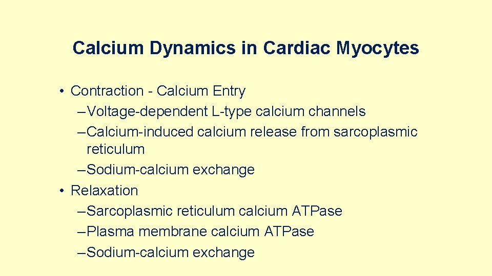 Calcium Dynamics in Cardiac Myocytes • Contraction - Calcium Entry – Voltage-dependent L-type calcium