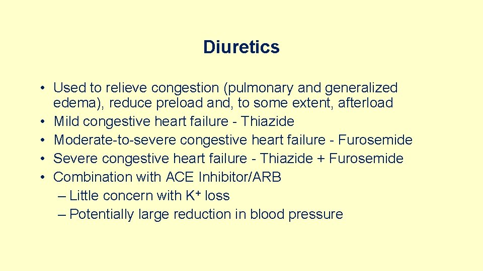 Diuretics • Used to relieve congestion (pulmonary and generalized edema), reduce preload and, to