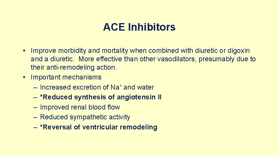 ACE Inhibitors • Improve morbidity and mortality when combined with diuretic or digoxin and