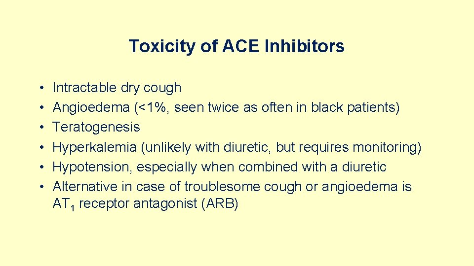 Toxicity of ACE Inhibitors • • • Intractable dry cough Angioedema (<1%, seen twice