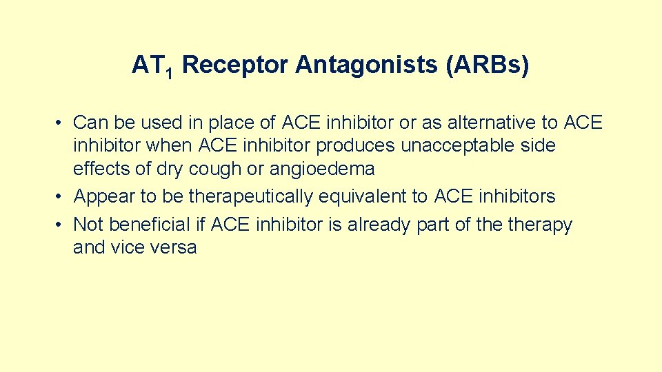 AT 1 Receptor Antagonists (ARBs) • Can be used in place of ACE inhibitor