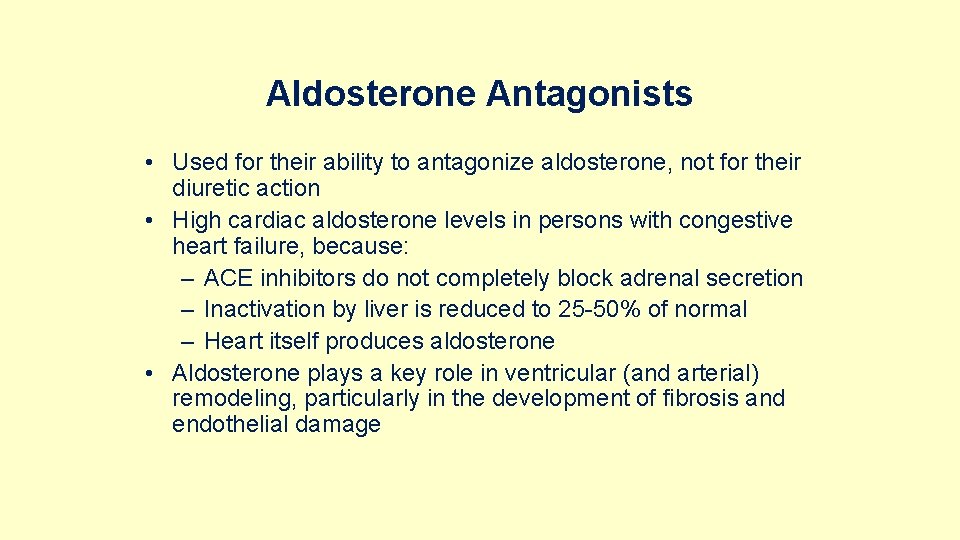 Aldosterone Antagonists • Used for their ability to antagonize aldosterone, not for their diuretic