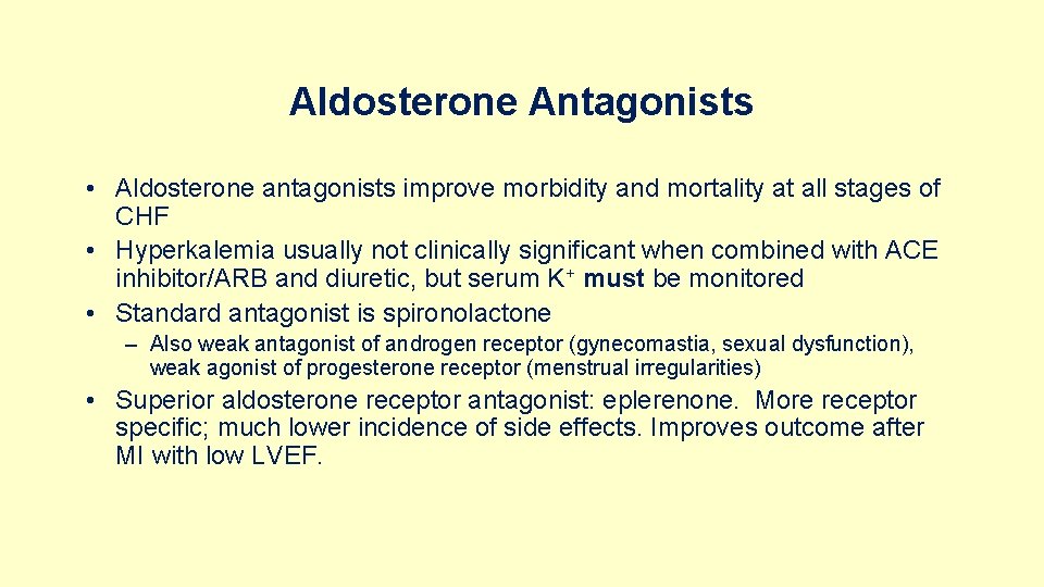 Aldosterone Antagonists • Aldosterone antagonists improve morbidity and mortality at all stages of CHF