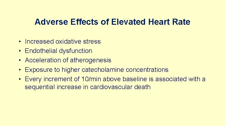 Adverse Effects of Elevated Heart Rate • • • Increased oxidative stress Endothelial dysfunction