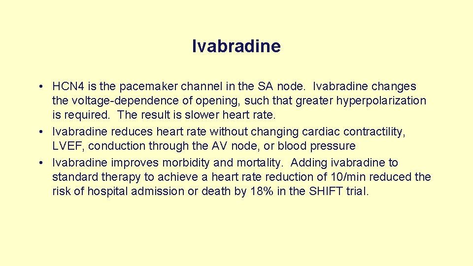 Ivabradine • HCN 4 is the pacemaker channel in the SA node. Ivabradine changes