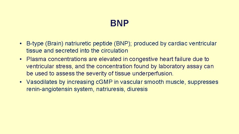 BNP • B-type (Brain) natriuretic peptide (BNP); produced by cardiac ventricular tissue and secreted