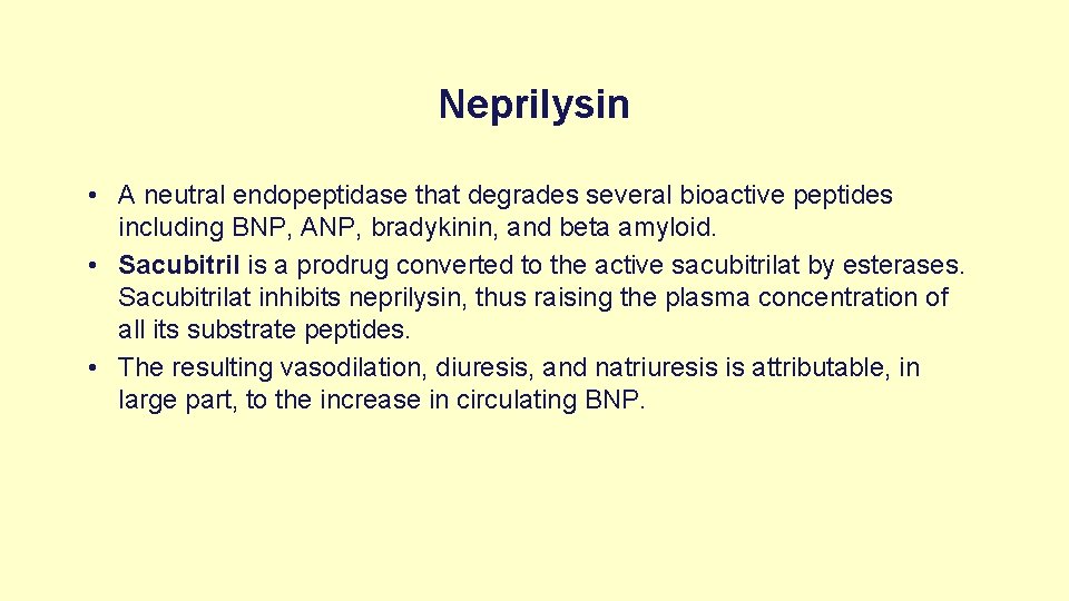 Neprilysin • A neutral endopeptidase that degrades several bioactive peptides including BNP, ANP, bradykinin,