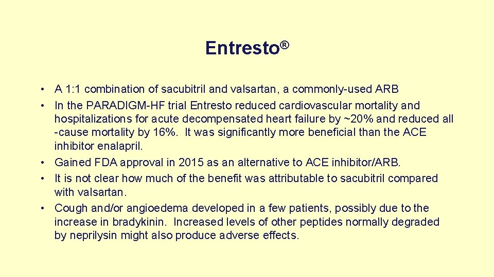 Entresto® • A 1: 1 combination of sacubitril and valsartan, a commonly-used ARB •