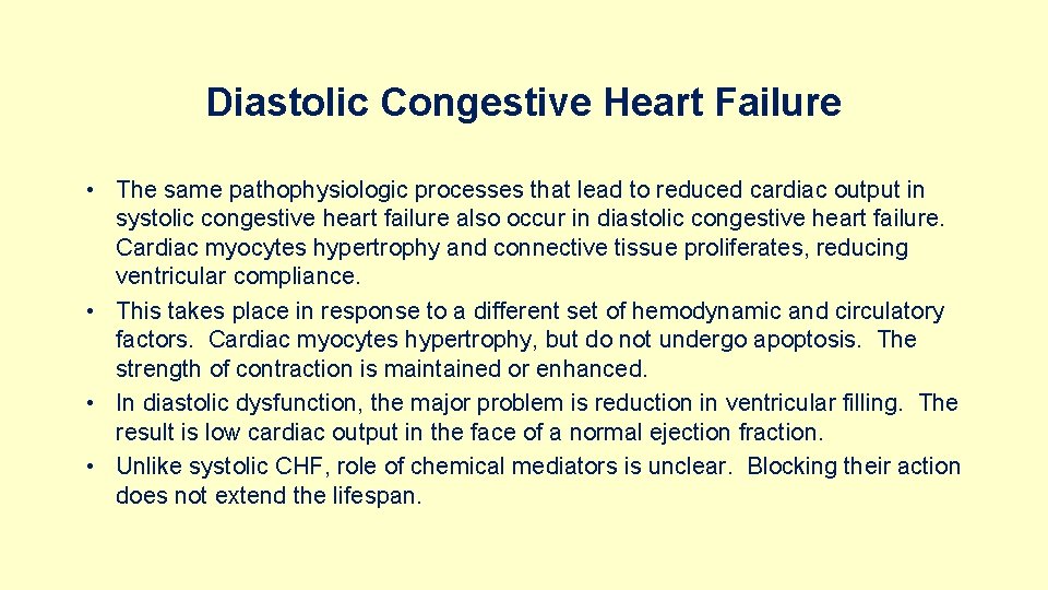 Diastolic Congestive Heart Failure • The same pathophysiologic processes that lead to reduced cardiac