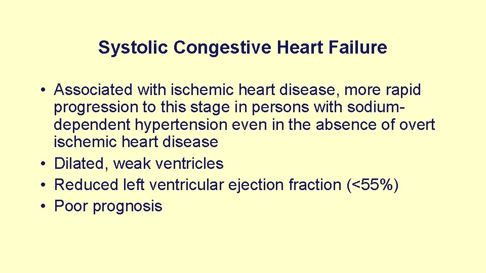 Systolic Congestive Heart Failure • Associated with ischemic heart disease, more rapid progression to
