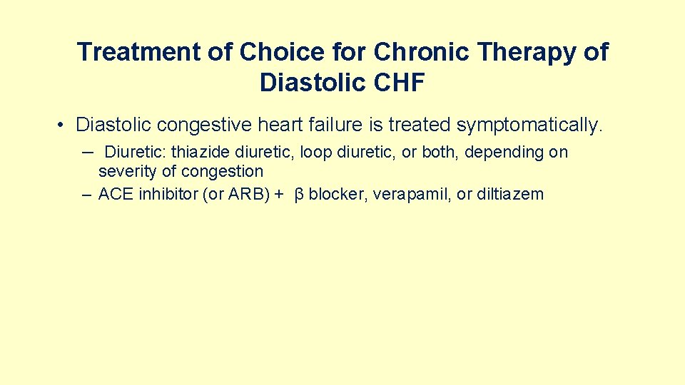 Treatment of Choice for Chronic Therapy of Diastolic CHF • Diastolic congestive heart failure