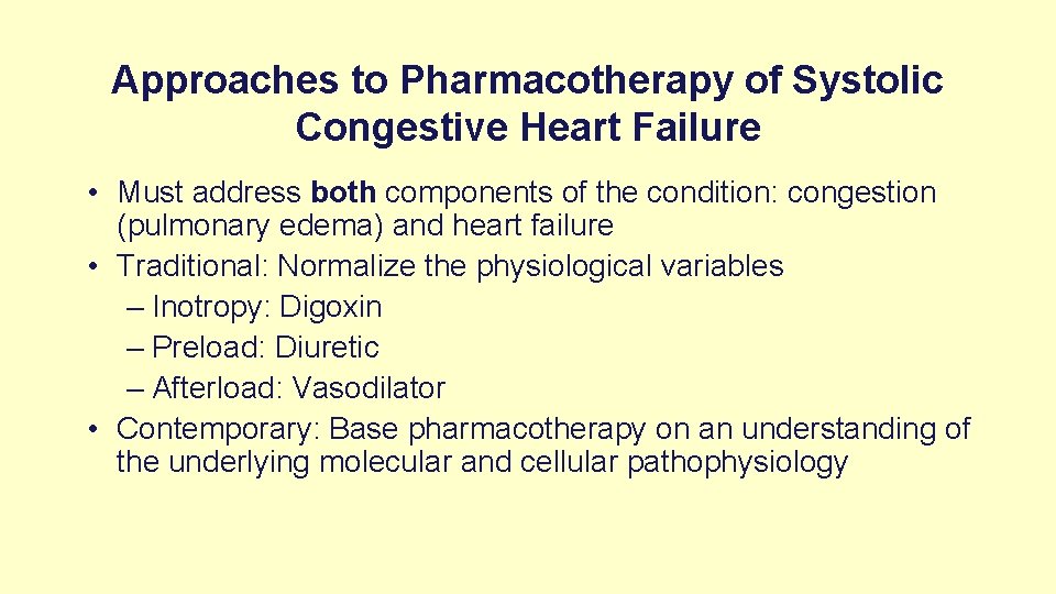 Approaches to Pharmacotherapy of Systolic Congestive Heart Failure • Must address both components of