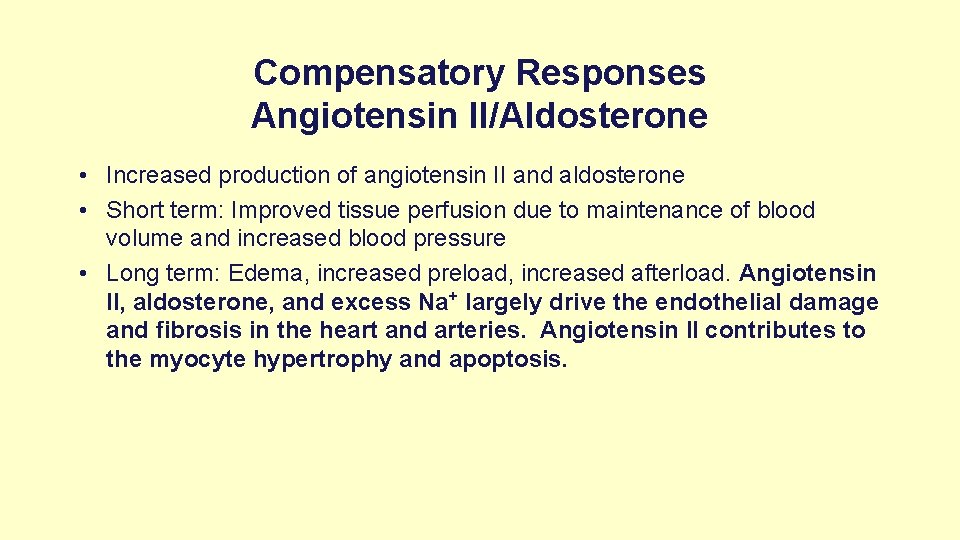 Compensatory Responses Angiotensin II/Aldosterone • Increased production of angiotensin II and aldosterone • Short
