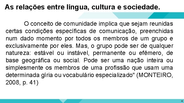 As relações entre língua, cultura e sociedade. O conceito de comunidade implica que sejam