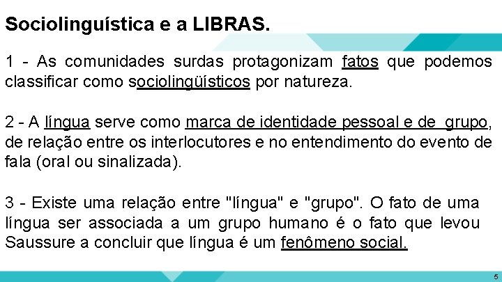 Sociolinguística e a LIBRAS. 1 - As comunidades surdas protagonizam fatos que podemos classificar