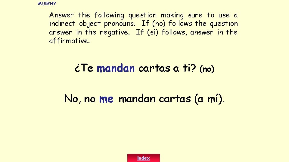 MURPHY Answer the following question making sure to use a indirect object pronouns. If