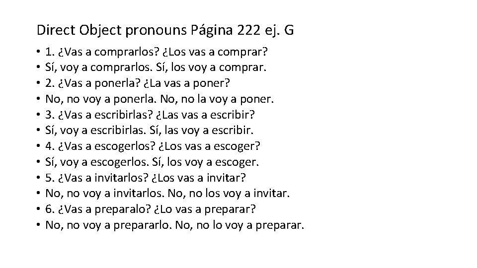 Direct Object pronouns Página 222 ej. G • • • 1. ¿Vas a comprarlos?