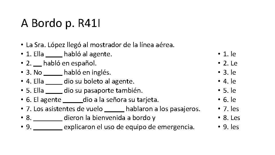 A Bordo p. R 41 I • • • La Sra. López llegó al