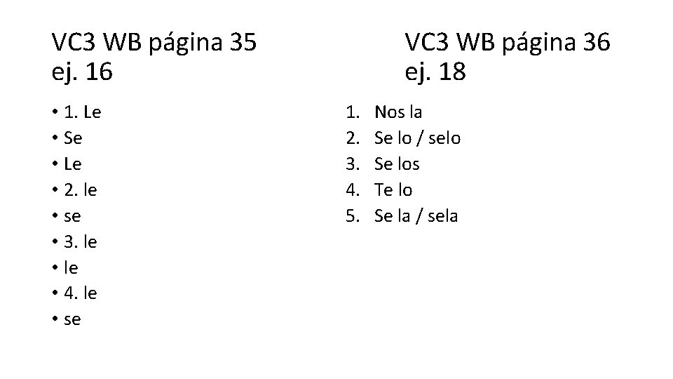 VC 3 WB página 35 ej. 16 • 1. Le • Se • Le