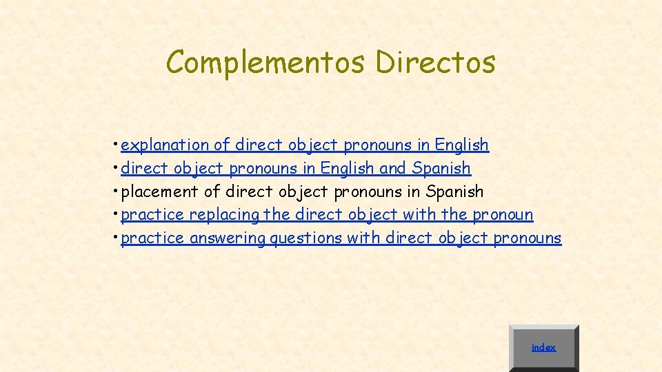 Complementos Directos • explanation of direct object pronouns in English • direct object pronouns