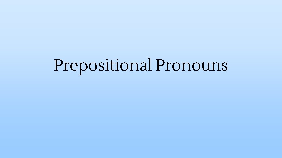 Prepositional Pronouns 