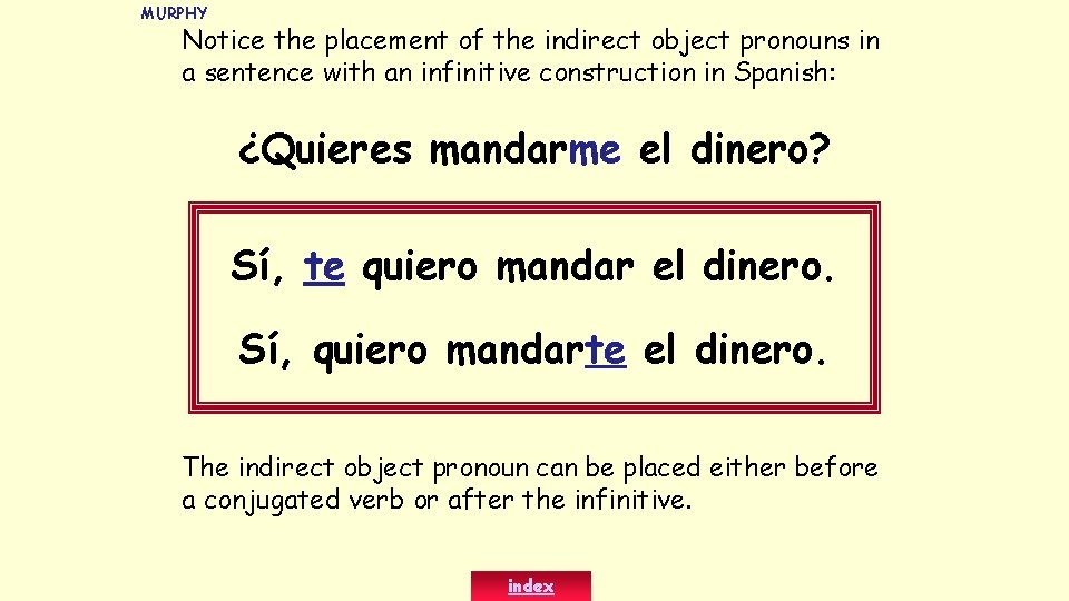 MURPHY Notice the placement of the indirect object pronouns in a sentence with an