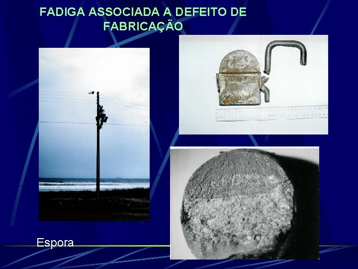 FADIGA ASSOCIADA A DEFEITO DE FABRICAÇÃO Espora 
