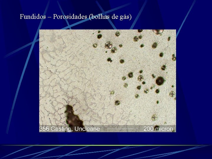 Fundidos – Porosidades (bolhas de gás) 