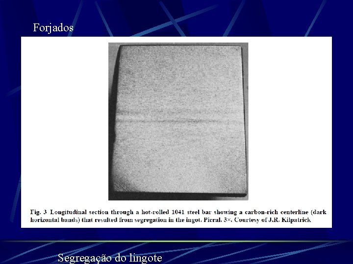 Forjados Segregação do lingote 