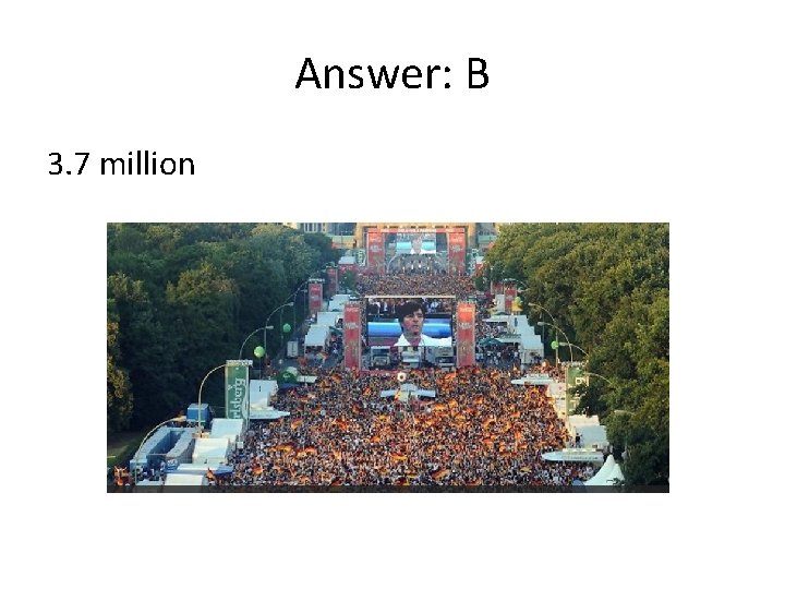 Answer: B 3. 7 million 