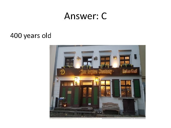 Answer: C 400 years old 