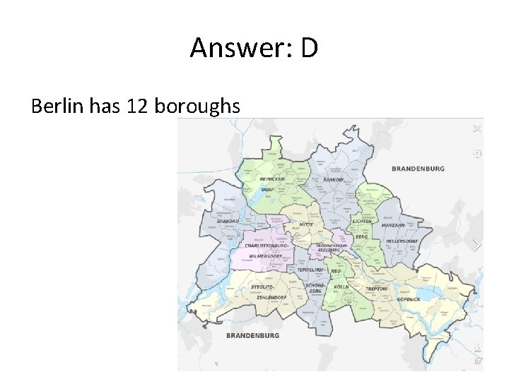 Answer: D Berlin has 12 boroughs 