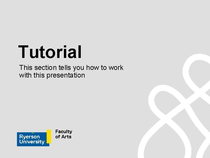 Tutorial This section tells you how to work with this presentation 15 