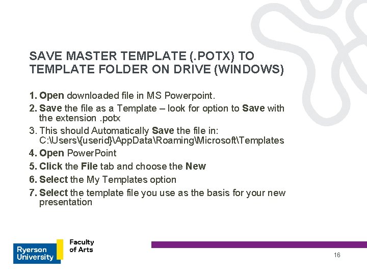 SAVE MASTER TEMPLATE (. POTX) TO TEMPLATE FOLDER ON DRIVE (WINDOWS) 1. Open downloaded