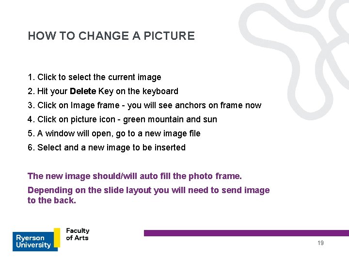 HOW TO CHANGE A PICTURE 1. Click to select the current image 2. Hit