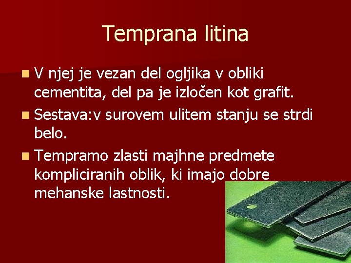Temprana litina n. V njej je vezan del ogljika v obliki cementita, del pa
