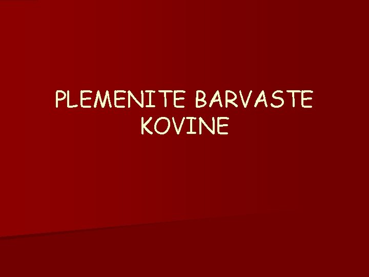PLEMENITE BARVASTE KOVINE 